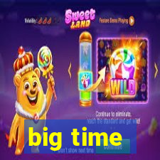 big time - ganhei dinheiro
